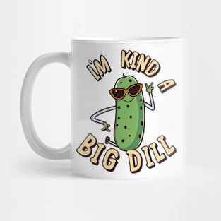 I'm a big dill Mug